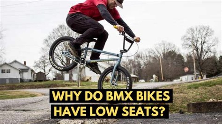 Why do BMX bikes have low seats?
